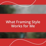 What Framing Style Works for Me