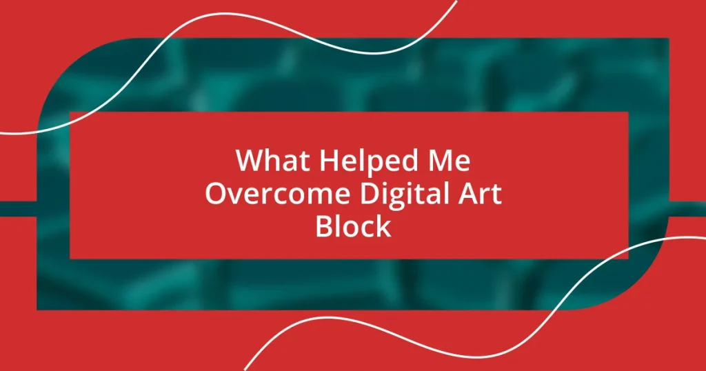 What Helped Me Overcome Digital Art Block