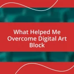 What Helped Me Overcome Digital Art Block