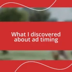 What I discovered about ad timing