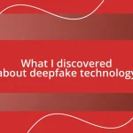 What I discovered about deepfake technology