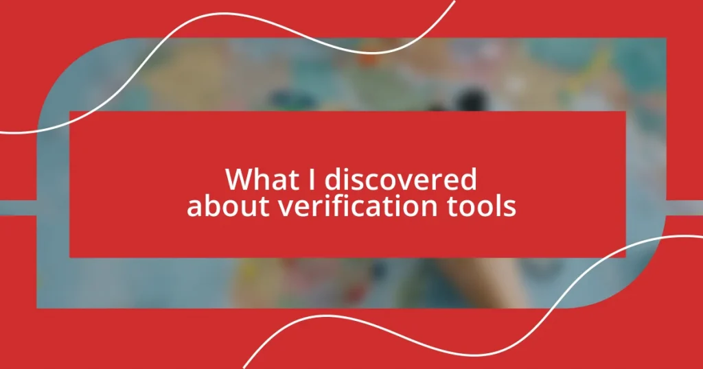 What I discovered about verification tools