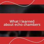 What I learned about echo chambers