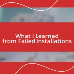 What I Learned from Failed Installations