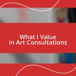 What I Value in Art Consultations