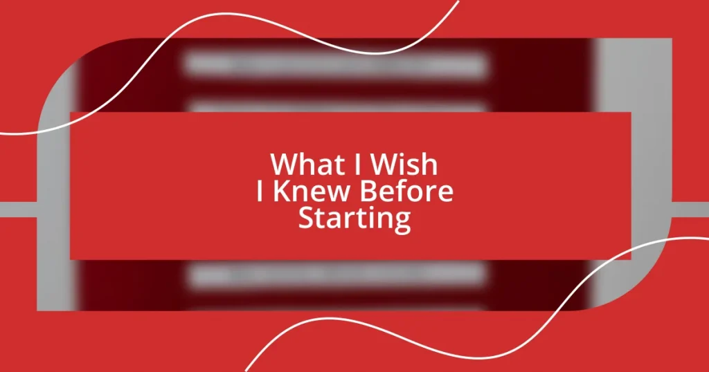 What I Wish I Knew Before Starting