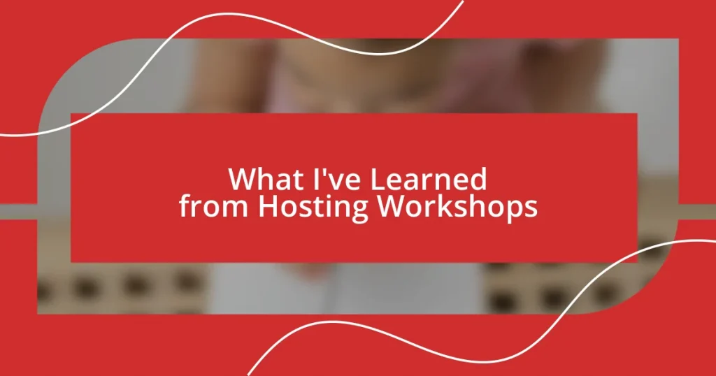 What I’ve Learned from Hosting Workshops