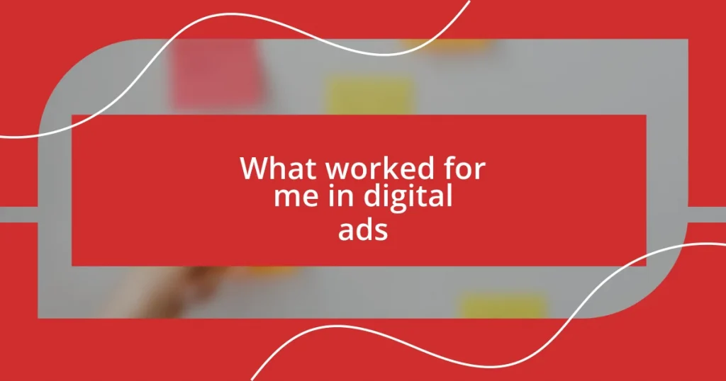 What worked for me in digital ads