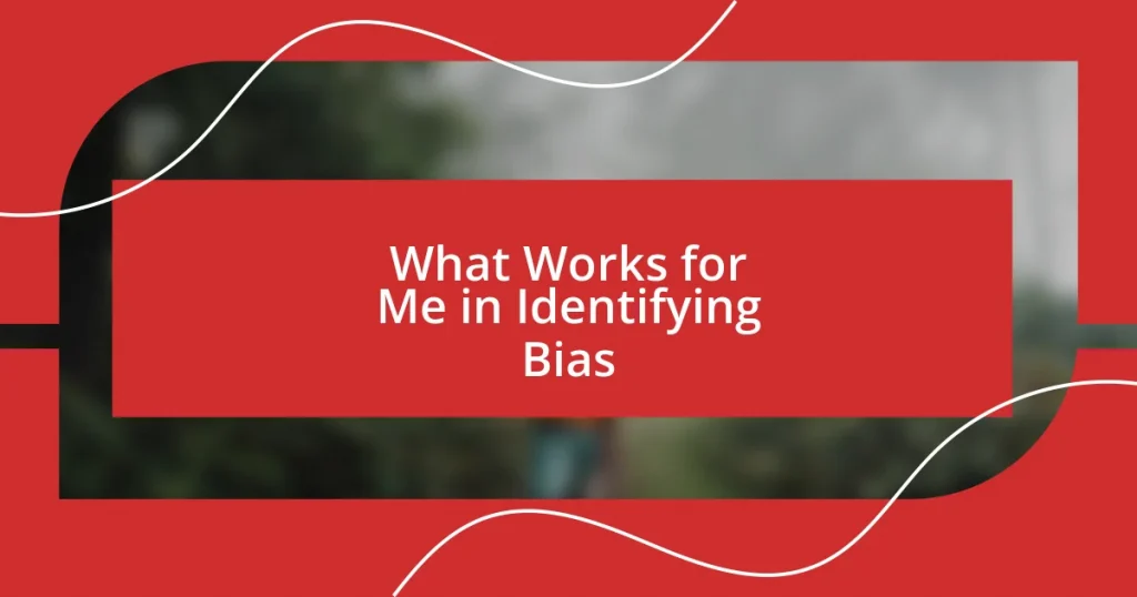 What Works for Me in Identifying Bias