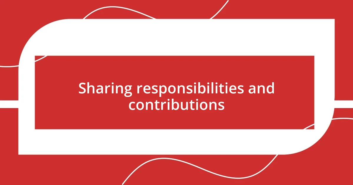 Sharing responsibilities and contributions