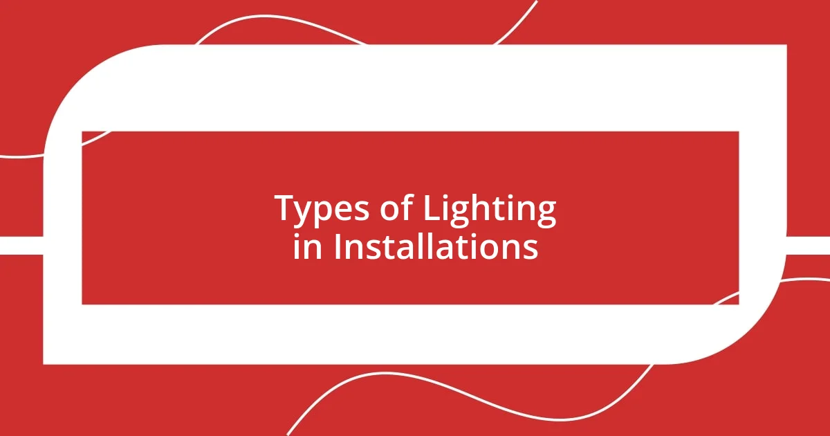 Types of Lighting in Installations