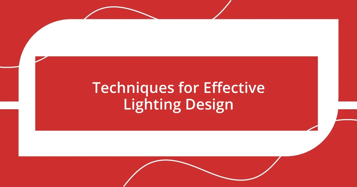 Techniques for Effective Lighting Design