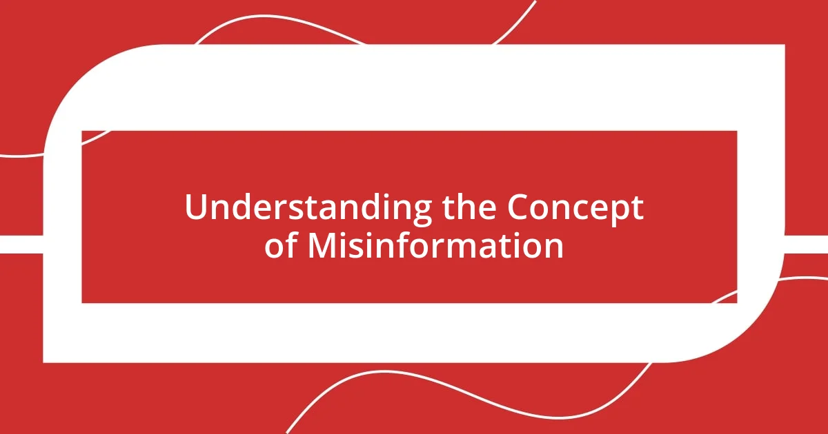 Understanding the Concept of Misinformation