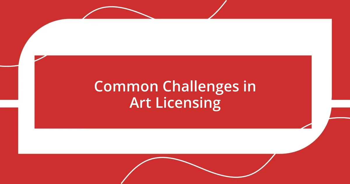 Common Challenges in Art Licensing