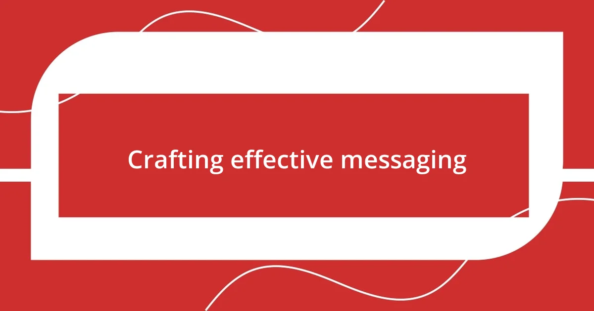 Crafting effective messaging